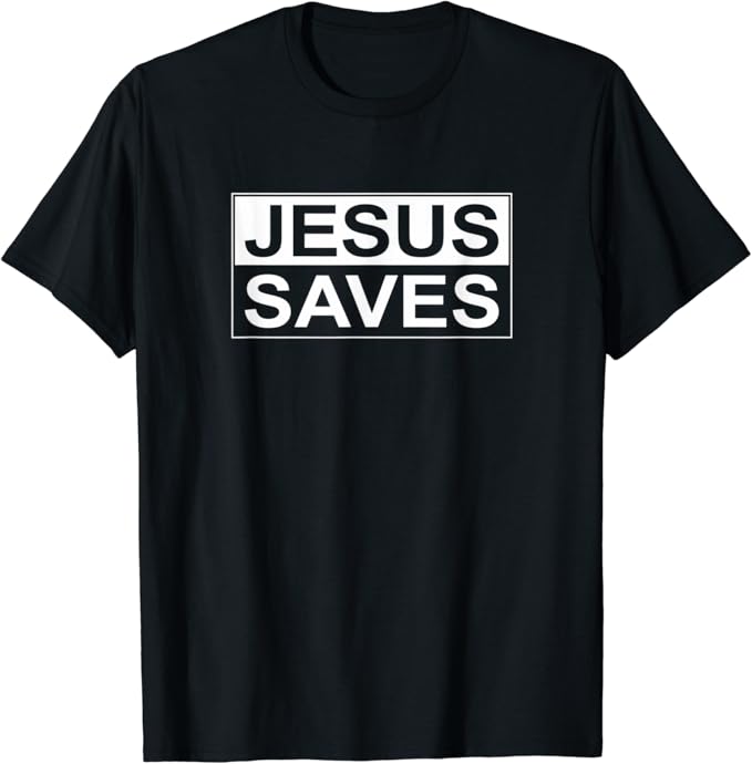 Jesus Saves TShirt Clothing, Shoes & Jewelry